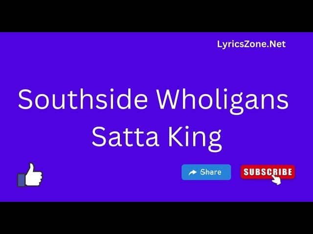 Southside Wholigans Satta king Lyrics