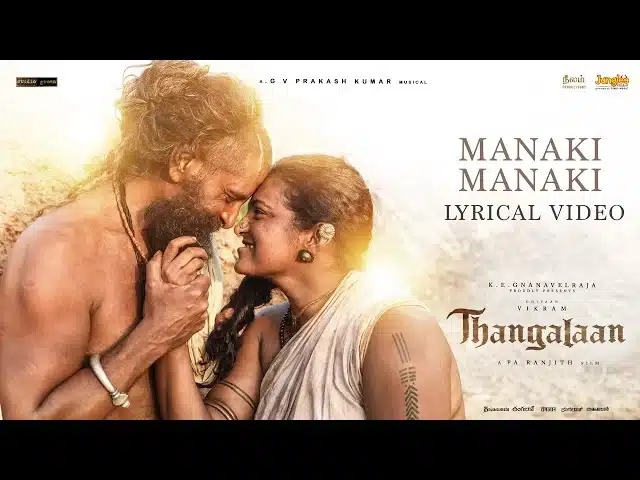 manaki manaki song lyrics thangaalan
