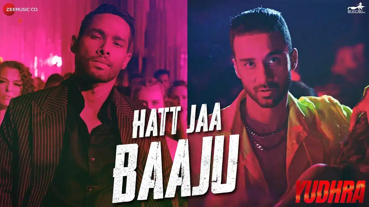 Hatt Jaa Baaju Song Lyrics - Yudhra