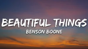 Beautiful Things Song Lyrics Benson Boone