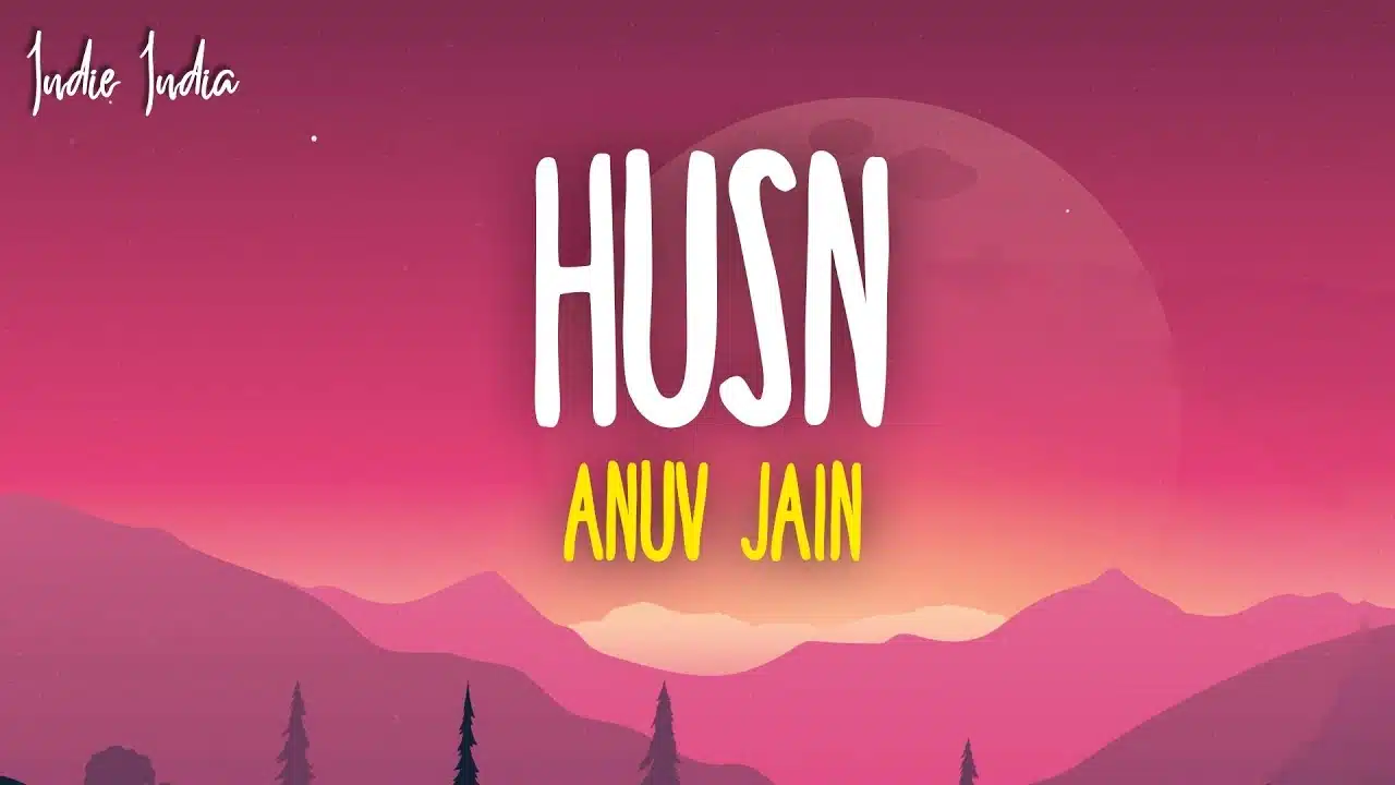 Husn Song Lyrics - Anuv Jain