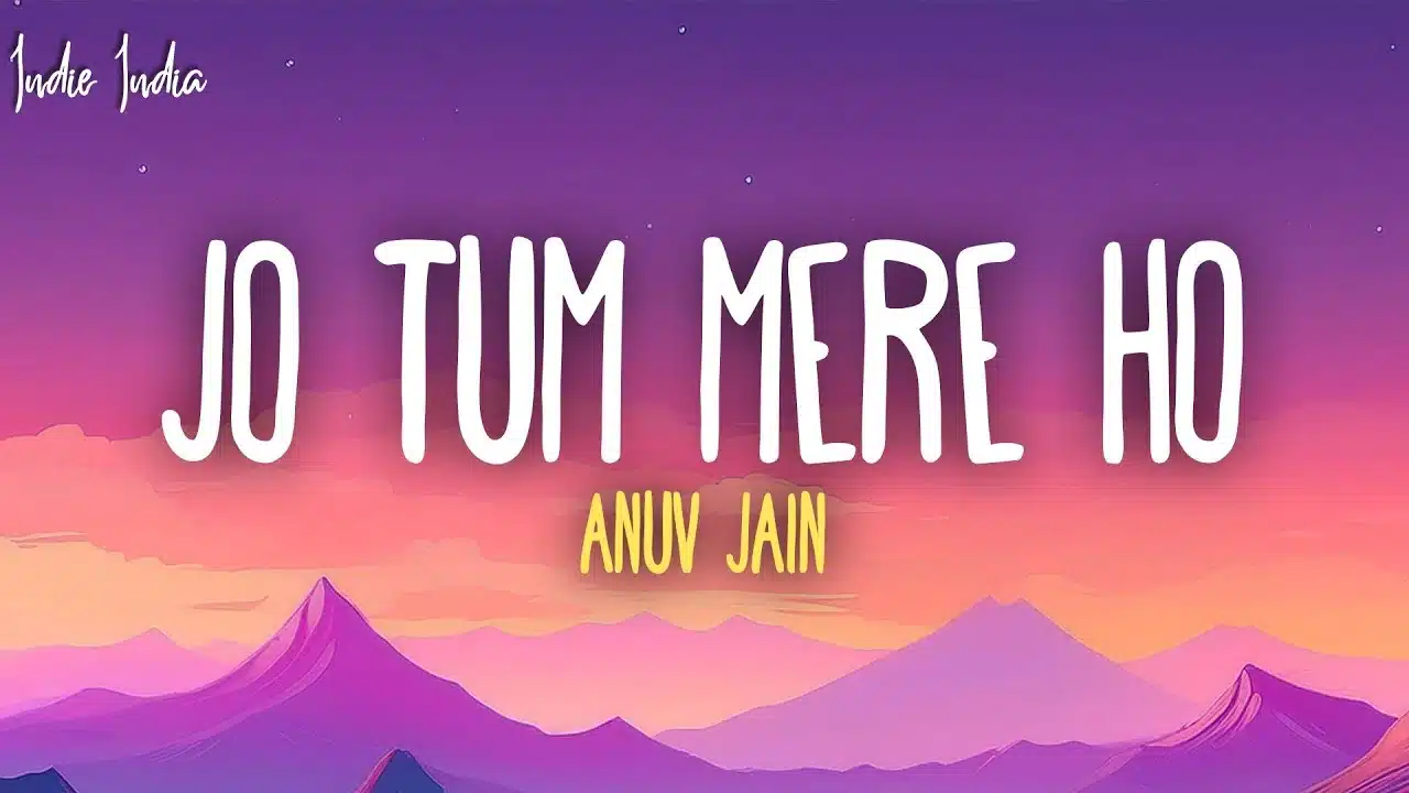 Jo Tum Mere Ho Song Lyrics - Anuv Jain