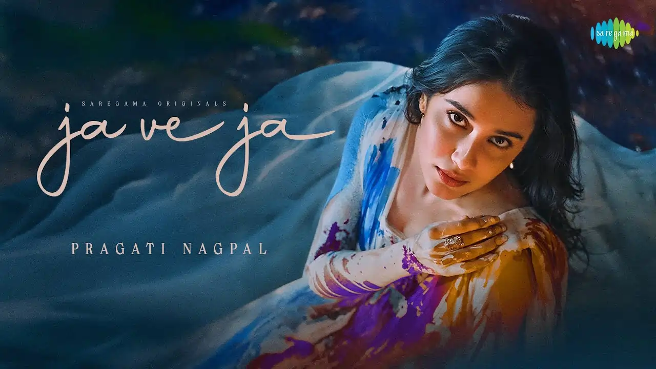 Ja Ve Ja Song Lyrics - Pragati Nagpal