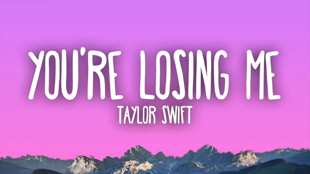 You're Losing Me Song Lyrics(From the Vault) - Taylor Swift