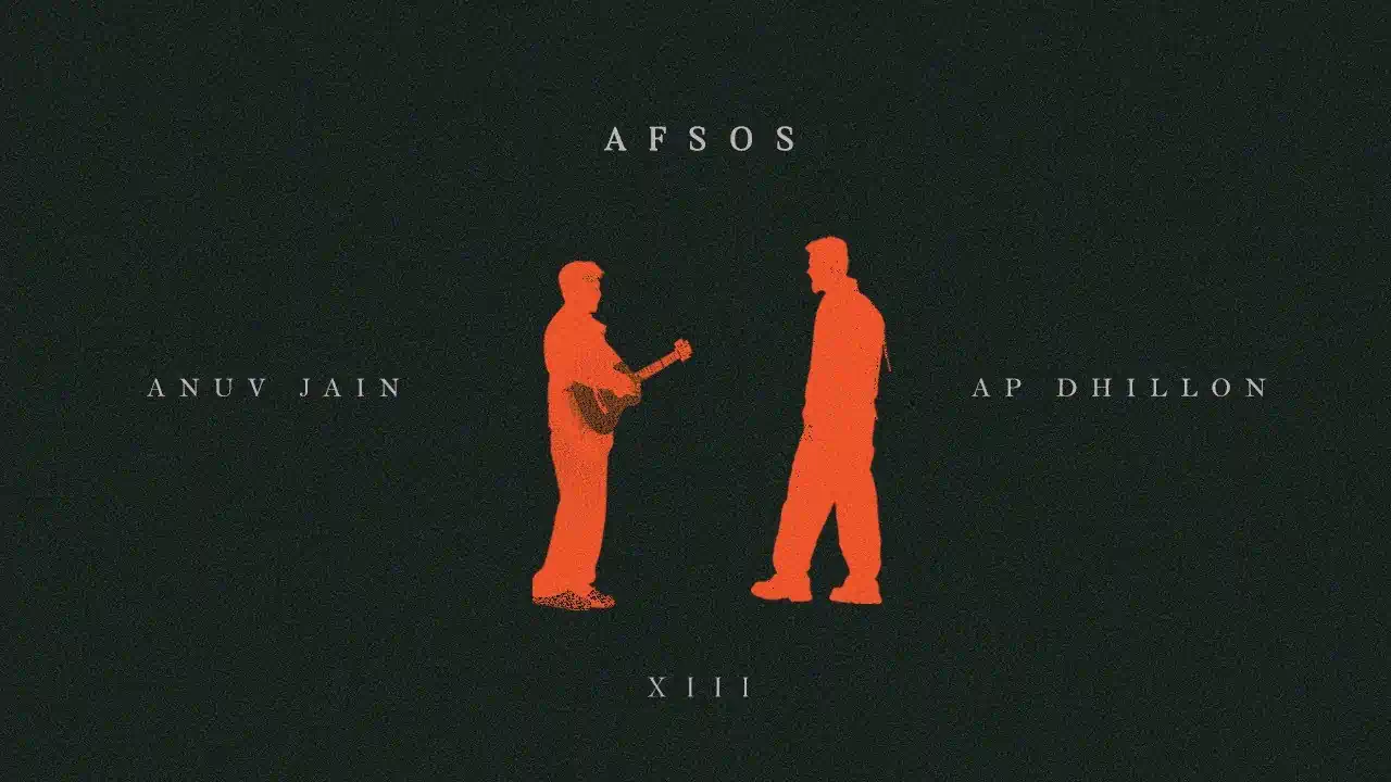 AFSOS Song Lyrics - Anuv Jain, AP Dhillon