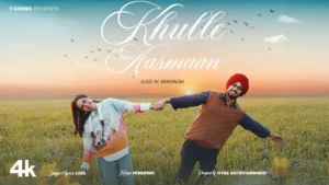 Khulle Aasmaan Song Lyrics - Juss Singh X Mix Singh