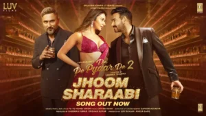 Jhoom Sharaabi Song Lyrics - De De Pyaar De 2
