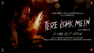 Tere Ishk Mein Song Lyrics - Arjit Singh, Dhanush