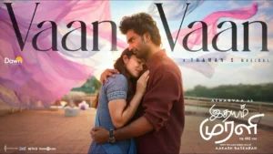 Vaan Vaan Song Lyrics - Idhayam Murali